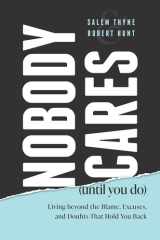 Nobody Cares (Until You Do) Living Beyond the Blame, Excuses, and Doubts That Hold You Back cover image