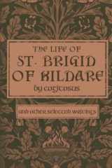 The Life of St. Brigid of Kildare by Cogitosus And Other Selected Writings cover image
