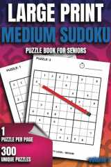 Large Print Medium Sudoku Puzzle Book For Seniors: Volume 2 - 300 Medium Level Puzzles, 1 Puzzle Per Page With Answers cover image