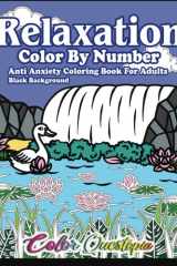 Relaxation Color By Number - Anti Anxiety Coloring Book For Adults Black Background: Relaxing Easy Designs for Stress Relief cover image