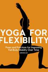 Yoga for Flexibility Poses and Practices for Improving Full-Body Mobility Over Time cover image