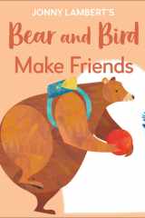 Jonny Lambert's Bear and Bird: Make Friends Even Bears Get Nervous Before Starting School cover image