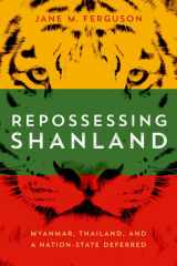 Repossessing Shanland Myanmar, Thailand, and a Nation-State Deferred cover image
