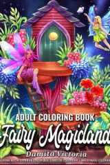 Adult Coloring Book Fairy Magicland: Coloring Book For Women Featuring Magical Fairy Village with Mushroom Houses and Beautiful Flowers cover image