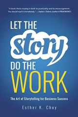 Let the Story Do the Work The Art of Storytelling for Business Success cover image