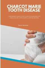 Charcot Marie Tooth Disease: A Beginner's Quick Start Guide to Managing CMT Through Diet, With Sample Curated Recipes cover image