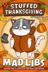Stuffed Thanksgiving Mad Libs: Funny and Silly Word Games for Adults and Senior to Enjoy at the Thanksgiving Dinner cover image