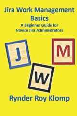 Jira Work Management Basics: A Beginner Guide for Novice Jira Administrators - Cloud Version cover image