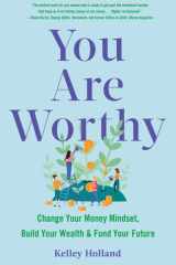You Are Worthy Change Your Money Mindset, Build Your Wealth, and Fund Your Future cover image