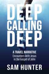 Deep Calling Deep A Travel Narrative (Encounters with Jesus in the Gospel of John) cover image