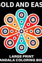 Bold And Easy Large Print Mandala Coloring Book: 50 Beautiful Mandala Coloring Pages for Teens and Beginners. Thick Lines and Simple Designs. cover image