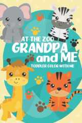Grandpa and Me At the Zoo Toddler Coloring Book: For Ages 1-3 (Zoo Toddler Color with Me) cover image