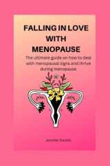 FALLING IN LOVE WITH MENOPAUSE: The ultimate guide on how to deal with menopausal signs and thrive during menopause cover image