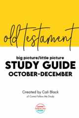 Old Testament Big Picture/Little Picture Study Guide: October-December: Helping busy Latter-day Saints learn the context for Come Follow Me readings cover image