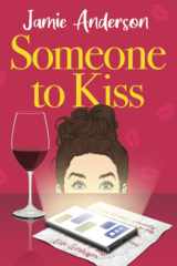 Someone to Kiss A Hilarious and Heartening Romantic Comedy cover image