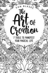 The Art Of Creation: 7 Tools To Manifest Your Magical Life cover image