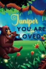 Juniper You Are So Loved: A Personalized Children's Rhyming Story & Bedtime Book For Kids (Birthdays, Baby Showers, Christmas Gift) cover image