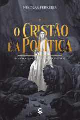 O Cristão e a Política Descubra Como Vencer a Guerra Cultural cover image