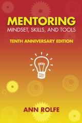 Mentoring Mindset, Skills, and Tools 10th Anniversary Edition Everything You Need to Know and Do to Make Mentoring Work cover image