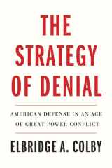 The Strategy of Denial American Defense in an Age of Great Power Conflict cover image