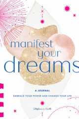 Manifest Your Dreams: A Journal Embrace Your Power & Change Your Life cover image