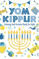 Yom Kippur Coloring And Activity Book For Kids: Celebrating Creation Of The World With Great Tishrei Jewish Holiday With Torah, Shofar, Honey and ... and Toddlers (Jewish New Year festival Gifts) cover image