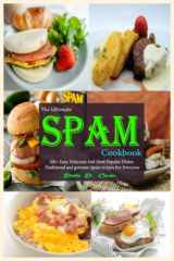 The Ultimate Spam Cookbook: 100+ Easy, Delicious And Most Popular Dishes Traditional and gourmet Spam recipes For Everyone cover image