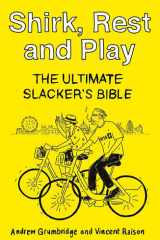 Shirk, Rest and Play The Ultimate Slacker's Bible cover image