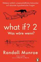 What if? 2 - Was wäre wenn? Weitere wirklich wissenschaftliche Antworten auf absurde hypothetische Fragen - von Bestsellerautor Randall Munroe cover image