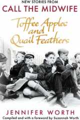 Toffee Apples and Quail Feathers New Stories from Call the Midwife cover image