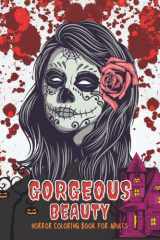 Gorgeous Beauty Horror Coloring Book For Adults: Illustrations Of Creepy, Spooky, Alluring & Gorgeous Ladies of Darkness to Relax And Relieve Stress | ... Book of Mystical and Fantastical Horror cover image