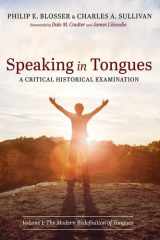 Speaking in Tongues: A Critical Historical Examination Volume 1: The Modern Redefinition of Tongues cover image