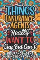 Insurance Agent Gifts: Insurance Agent Coloring Book For Adults: Motivational Swear Word Coloring Book for Insurance Agents with funny Cuss Words for ... Insurance Agent Gifts For Women & Men cover image
