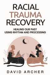 Racial Trauma Recovery Healing Our Past Using Rhythm and Processing cover image