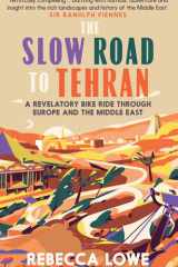 The Slow Road to Tehran A Revelatory Bike Ride Through Europe and the Middle East