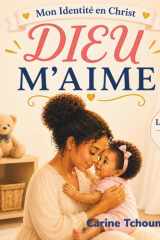 Dieu m’aime: Un livre de foi plein de tendresse pour les tout-petits (0–3 ans) (French Edition) cover image