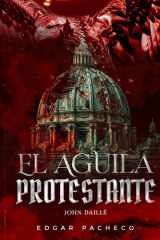 El Águila Protestante: Jean Daillé (Spanish Edition) cover image