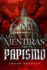 Las Mentiras Del Papismo (Spanish Edition) cover image