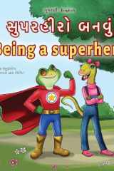 Being a Superhero (Gujarati English Bilingual Children's Book) cover image