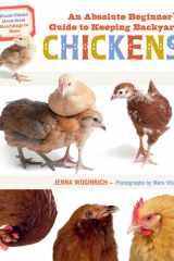 An Absolute Beginner's Guide to Keeping Backyard Chickens Watch Chicks Grow from Hatchlings to Hens cover image