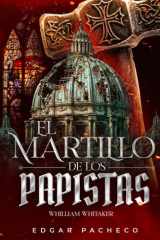 El Martillo De Los Papistas (Spanish Edition) cover image
