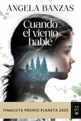 Cuando el viento hable: Novela histórica. Finalista Premio Planeta 2025 / What the Wind has to Tell: A Historical Novel (Spanish Edition) cover image