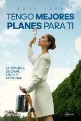 Tengo Mejores Planes Para Ti: La Fórmula de Orar, Creer y Accionar (Spanish Edition) cover image