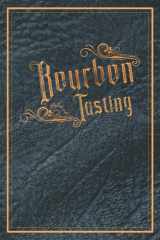 Bourbon Tasting Notebook: Liquor Journal For Tracking Your Whiskey Trail 115 Blank Taste Templates cover image