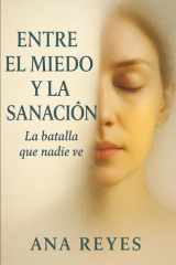 Entre el miedo y la sanación: La batalla que nadie ve (Spanish Edition) cover image