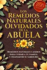 Los remedios naturales olvidados de la abuela: Remedios naturales caseros para cuidar a tu familia y transmitir su sabiduría (Spanish Edition) cover image