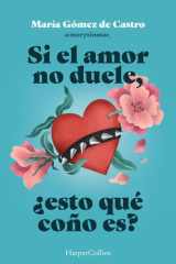 Si el amor no duele, ¿esto qué coño es? (Spanish Edition) cover image