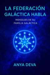 La Federación Galáctica Habla: Mensajes de tu Familia Galáctica (Spanish Edition) cover image