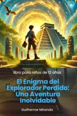 libro para niños de 12 años: El Enigma del Explorador Perdido: Una Aventura Inolvidable (Spanish Edition) cover image