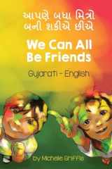 We Can All Be Friends (Gujarati-English) ¿¿¿¿ ¿¿¿ ¿¿¿¿¿¿ ¿¿¿ ¿¿¿¿ ¿¿¿ cover image